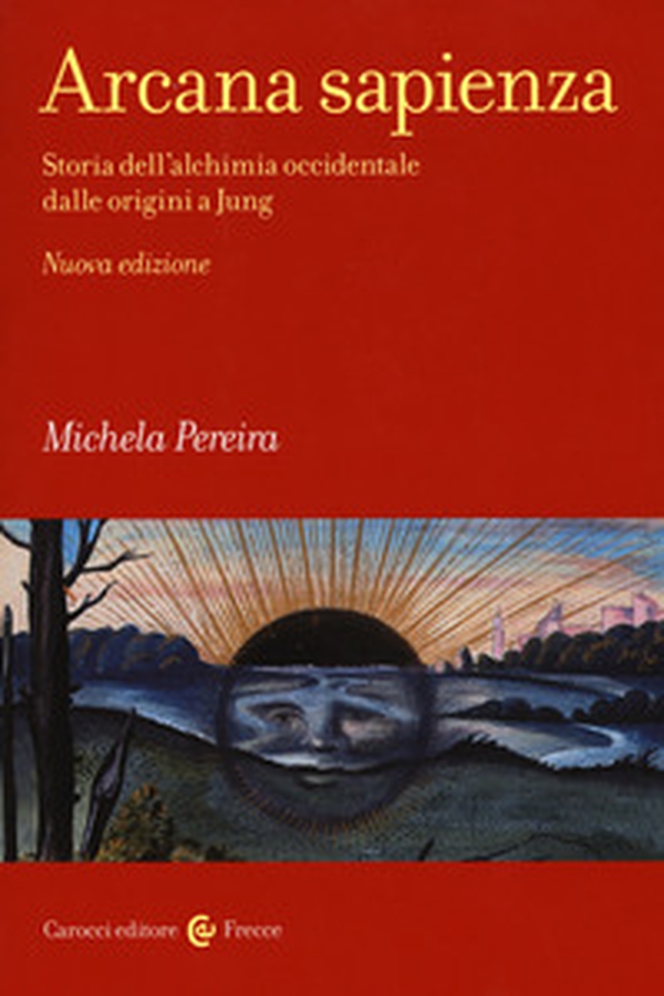 Arcana sapienza. Storia dell'alchimia occidentale dalle origini a Jung - Librerie.coop Arcana sapienza. Storia dell'alchimia occidentale dalle origini a Jung - Librerie.coop