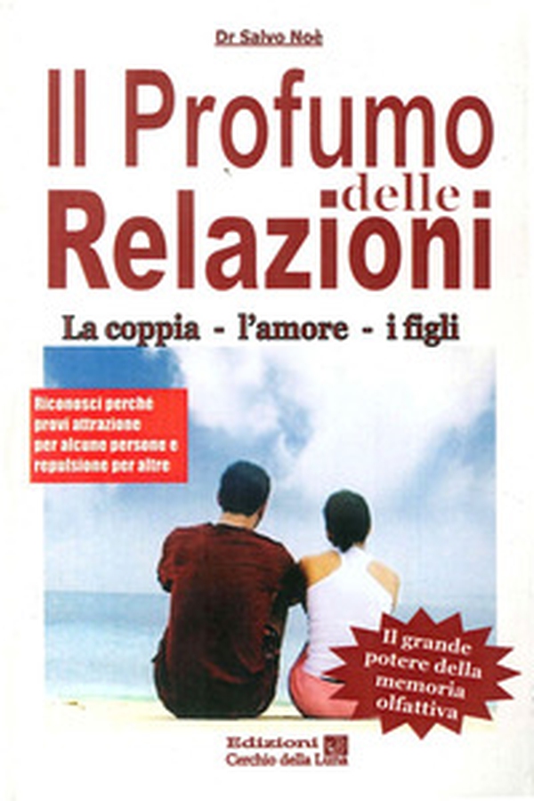 Il profumo delle relazioni. La coppia, l'amore, i figli - Librerie.coop Il profumo delle relazioni. La coppia, l'amore, i figli - Librerie.coop