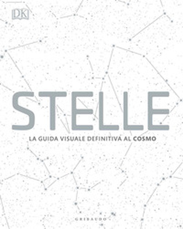 Stelle. La guida visuale definitiva al cosmo - Librerie.coop Stelle. La guida visuale definitiva al cosmo - Librerie.coop