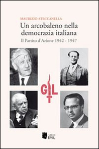 Un arcobaleno nella democrazia italiana. Il Partito d'Azione 1942-1947 - Librerie.coop