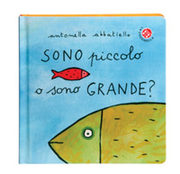 Sono piccolo o sono grande? - Librerie.coop Sono piccolo o sono grande? - Librerie.coop