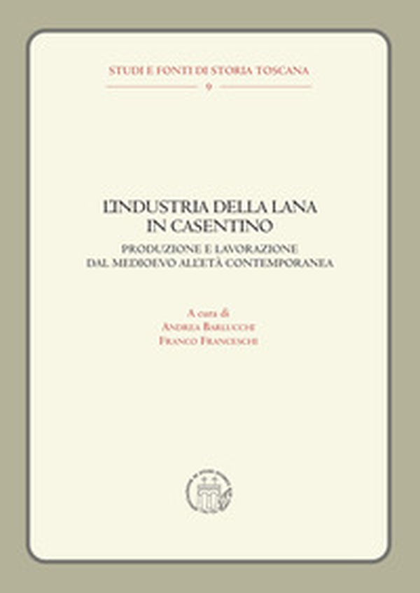 L'industria della lana in Casentino. Produzione e lavorazione dal Medioevo all'Età Contemporanea - Librerie.coop L'industria della lana in Casentino. Produzione e lavorazione dal Medioevo all'Età Contemporanea - Librerie.coop