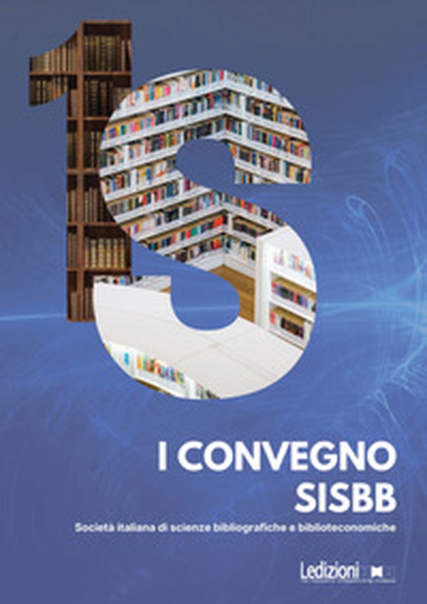 I Convegno SISBB. Società italiana di scienze bibliografiche e biblioteconomiche. (Cagliari 22-24 settembre 2022) - Librerie.coop I Convegno SISBB. Società italiana di scienze bibliografiche e biblioteconomiche. (Cagliari 22-24 settembre 2022) - Librerie.coop