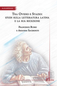Tra Ovidio e Stazio: studi sulla letteratura latina e la sua ricezione - Librerie.coop