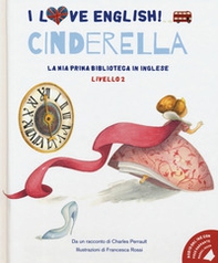 Cinderella da un racconto di Charles Perrault. Livello 2. Ediz. italiana e inglese - Librerie.coop