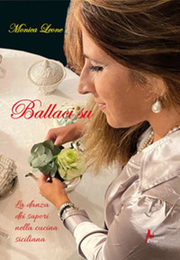 Ballaci su. La danza dei sapori nella cucina siciliana - Librerie.coop Ballaci su. La danza dei sapori nella cucina siciliana - Librerie.coop