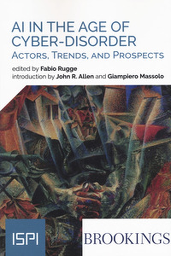 AI in the age of cyber-disorder. Actors, trends, and prospects - Librerie.coop AI in the age of cyber-disorder. Actors, trends, and prospects - Librerie.coop