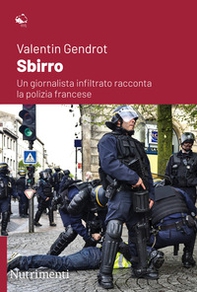 Sbirro. Un giornalista infiltrato racconta la polizia francese - Librerie.coop