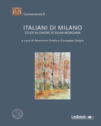 Italiani di Milano. Studi in onore di Silvia Morgana - Librerie.coop