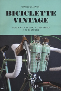Biciclette vintage. Guida alla scelta, al recupero e al restauro - Librerie.coop