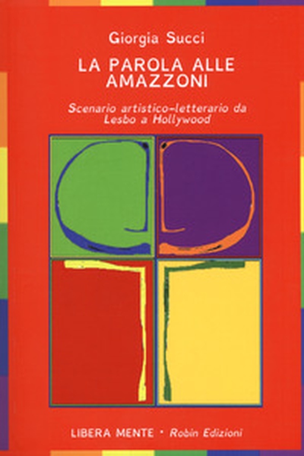 La parola alle amazzoni. Scenario artistico-letterario da Lesbo a Hollywood - Librerie.coop La parola alle amazzoni. Scenario artistico-letterario da Lesbo a Hollywood - Librerie.coop