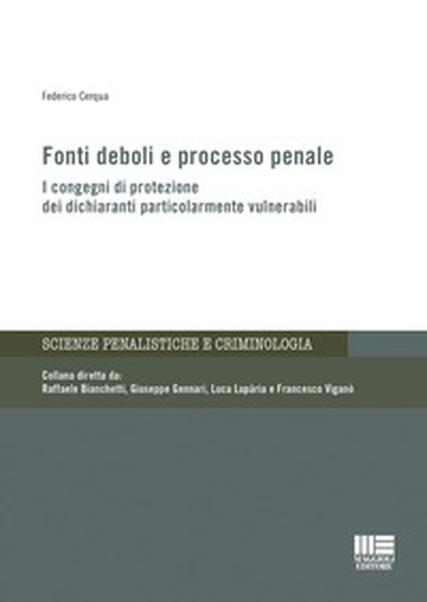 Fonti deboli e processo penale. I congegni di protezione dei dichiaranti particolarmente vulnerabili - Librerie.coop Fonti deboli e processo penale. I congegni di protezione dei dichiaranti particolarmente vulnerabili - Librerie.coop