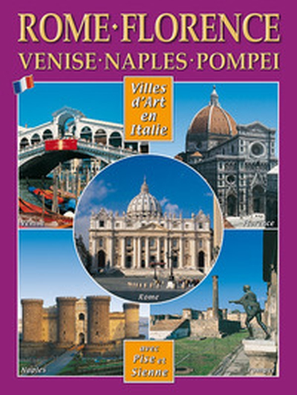 Città d'arte in Italia. Roma, Firenze, Venezia, Napoli, Pompei, Pisa e Siena. Ediz. francese - Librerie.coop Città d'arte in Italia. Roma, Firenze, Venezia, Napoli, Pompei, Pisa e Siena. Ediz. francese - Librerie.coop