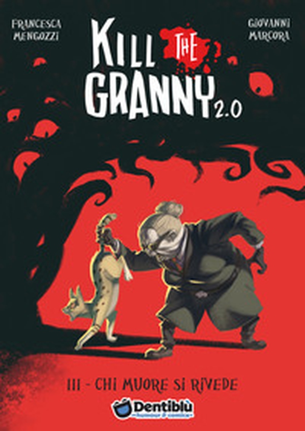 Chi muore si rivede. Kill the granny 2.0 - Librerie.coop Chi muore si rivede. Kill the granny 2.0 - Librerie.coop