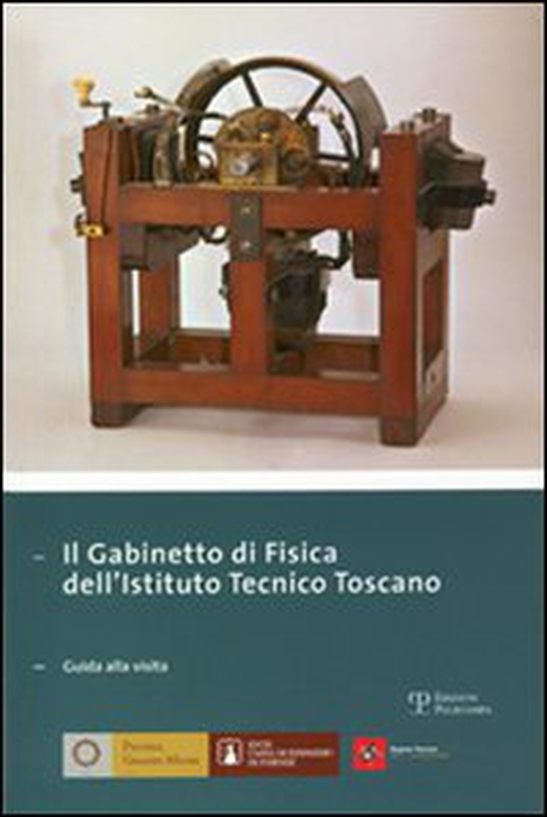 Il gabinetto di fisica dell'Istituto tecnico toscano. Giuda alla visita - Librerie.coop Il gabinetto di fisica dell'Istituto tecnico toscano. Giuda alla visita - Librerie.coop