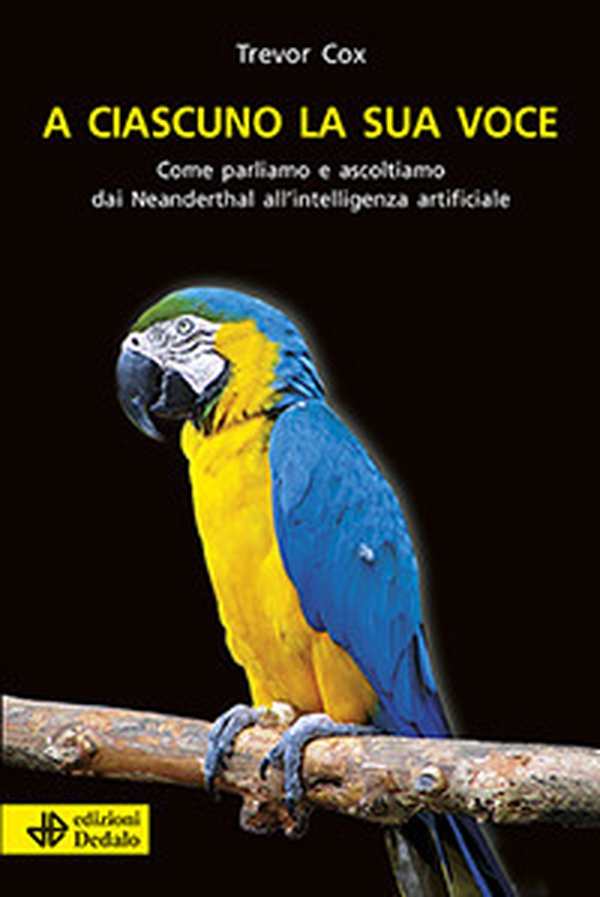A ciascuno la sua voce. Come parliamo e ascoltiamo dai Neanderthal all'intelligenza artificiale - Librerie.coop A ciascuno la sua voce. Come parliamo e ascoltiamo dai Neanderthal all'intelligenza artificiale - Librerie.coop