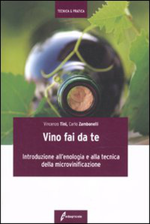 Il vino fai da te. Introduzione all'enologia e alla tecnica della microvinificazione - Librerie.coop Il vino fai da te. Introduzione all'enologia e alla tecnica della microvinificazione - Librerie.coop