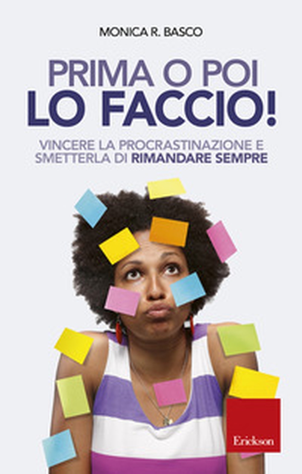 Prima o poi lo faccio! Vincere la procrastinazione e smetterla di rimandare sempre - Librerie.coop Prima o poi lo faccio! Vincere la procrastinazione e smetterla di rimandare sempre - Librerie.coop