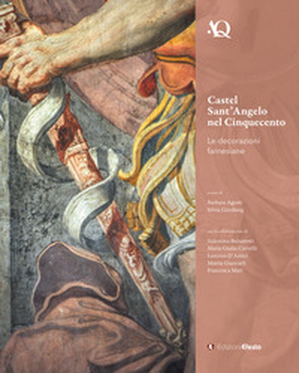 Castel Sant'Angelo nel Cinquecento. Le decorazioni farnesiane - Librerie.coop Castel Sant'Angelo nel Cinquecento. Le decorazioni farnesiane - Librerie.coop