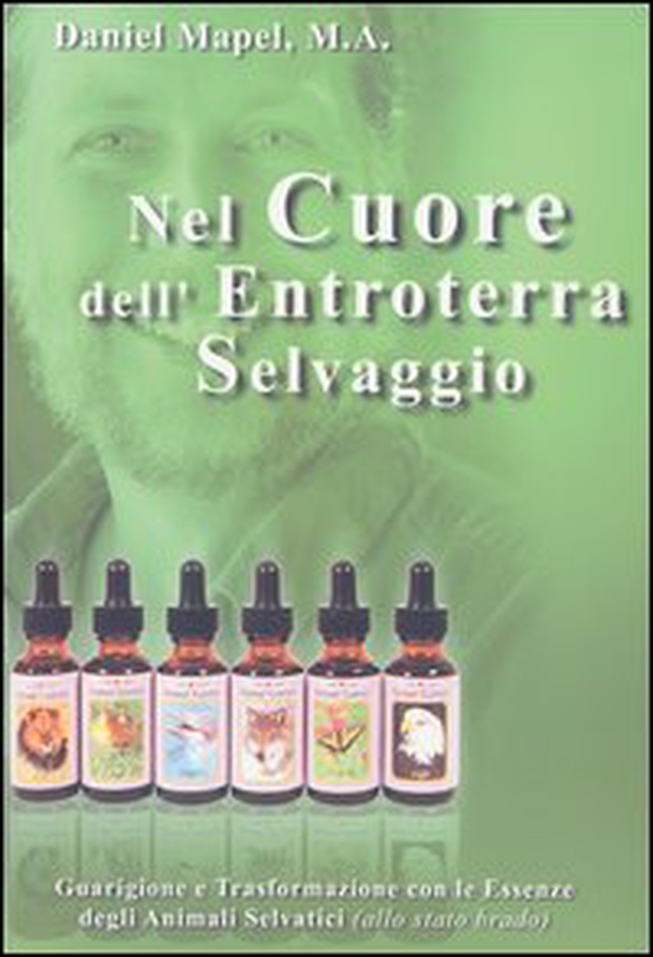 Nel cuore dell'entroterra selvaggio. Guarigione e trasformazione con le essenze degli animali selvatici (allo stato brado) - Librerie.coop Nel cuore dell'entroterra selvaggio. Guarigione e trasformazione con le essenze degli animali selvatici (allo stato brado) - Librerie.coop