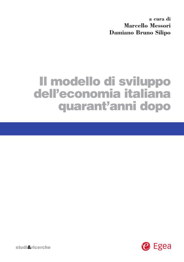 Il modello di sviluppo dell'economia italiana quarant'anni dopo - Librerie.coop Il modello di sviluppo dell'economia italiana quarant'anni dopo - Librerie.coop