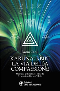 Karuna® Reiki: la via della compassione. Manuale ufficiale del metodo avanzato Karuna® Reiki - Librerie.coop