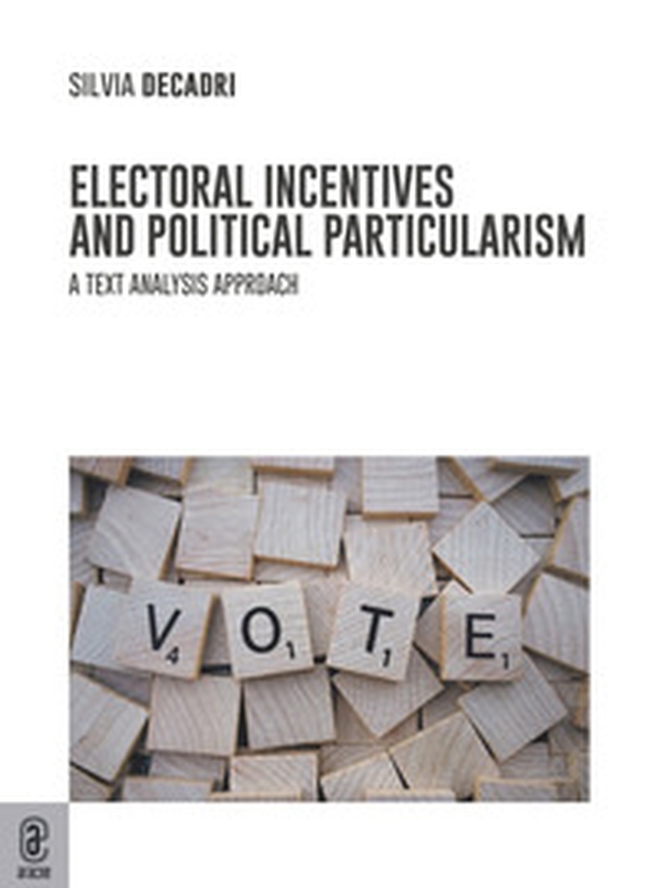 Electoral Incentives and Political Particularism. A Text Analysis Approach - Librerie.coop Electoral Incentives and Political Particularism. A Text Analysis Approach - Librerie.coop