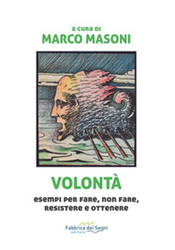 Volontà. Esempi per fare, non fare, resistere e ottenere - Librerie.coop Volontà. Esempi per fare, non fare, resistere e ottenere - Librerie.coop
