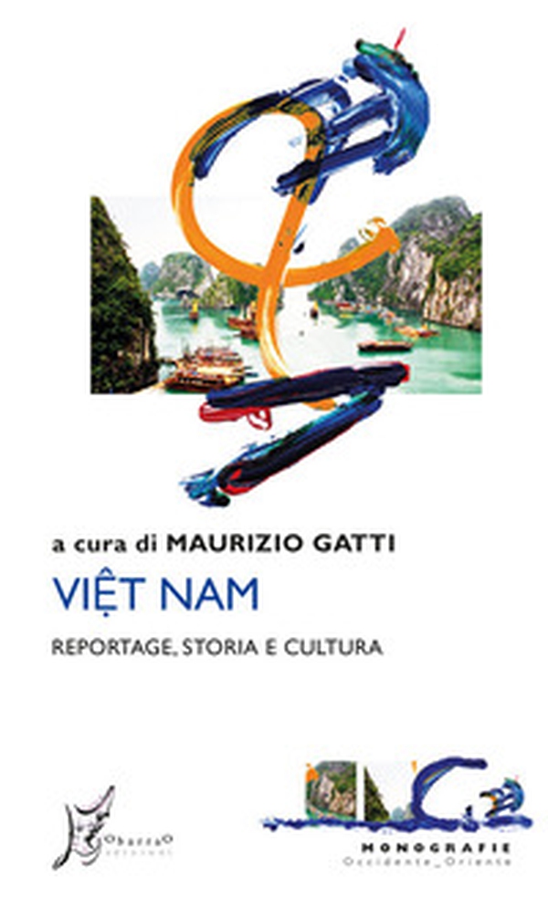 Viet Nam. Reportage, storia e cultura - Librerie.coop Viet Nam. Reportage, storia e cultura - Librerie.coop