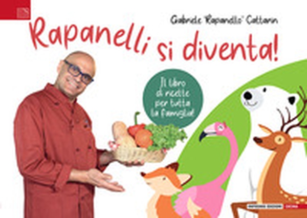 Rapanelli si diventa! Il libro di ricette per tutta la famiglia - Librerie.coop Rapanelli si diventa! Il libro di ricette per tutta la famiglia - Librerie.coop