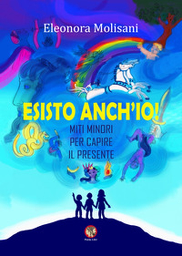Esisto anch'io! Miti minori per capire il presente - Librerie.coop Esisto anch'io! Miti minori per capire il presente - Librerie.coop