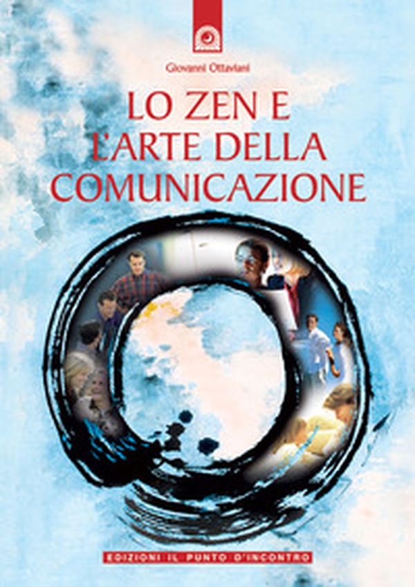 Lo zen e l'arte della comunicazione - Librerie.coop Lo zen e l'arte della comunicazione - Librerie.coop