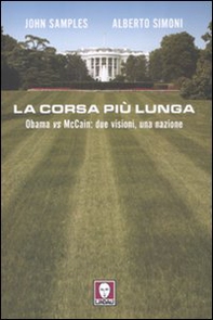 La corsa più lunga. Obama vs McCain: due visioni, una nazione - Librerie.coop