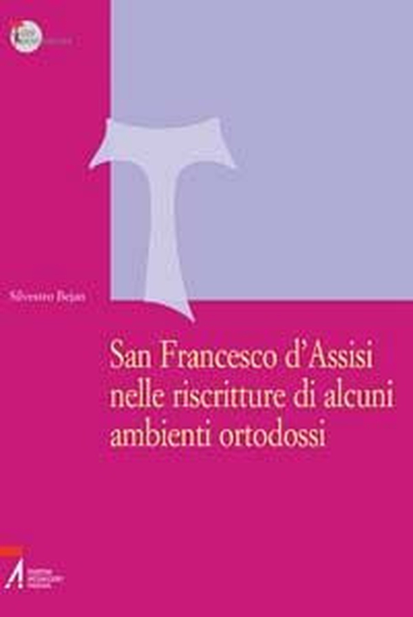 San Francesco d'Assisi nelle riscritture di alcuni ambienti ortodossi - Librerie.coop San Francesco d'Assisi nelle riscritture di alcuni ambienti ortodossi - Librerie.coop