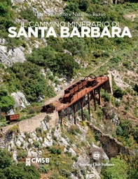 Il cammino minerario di Santa Barbara - Librerie.coop