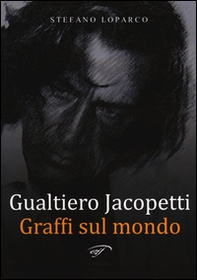 Gualtiero Jacopetti. Graffi sul mondo - Librerie.coop