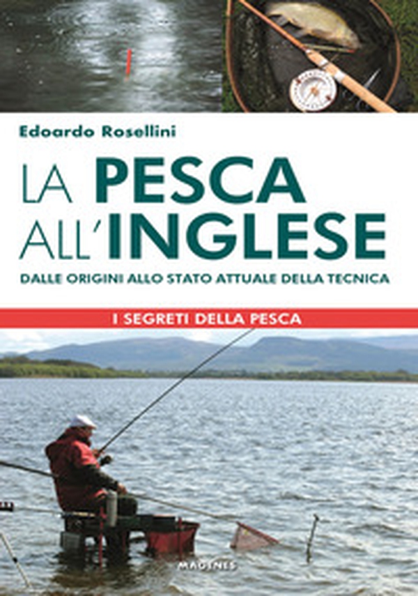 La pesca all'inglese. Dalle origini allo stato attuale della tecnica - Librerie.coop La pesca all'inglese. Dalle origini allo stato attuale della tecnica - Librerie.coop