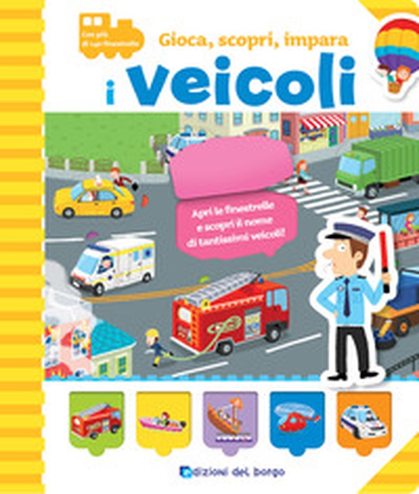 I veicoli. Gioca, scopri, impara - Librerie.coop I veicoli. Gioca, scopri, impara - Librerie.coop