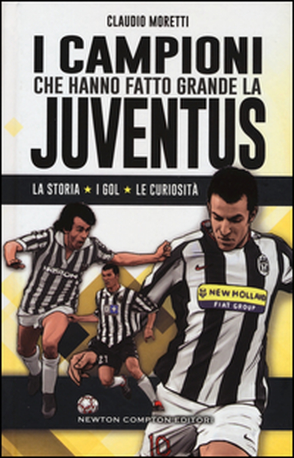 I campioni che hanno fatto grande la Juventus - Librerie.coop I campioni che hanno fatto grande la Juventus - Librerie.coop