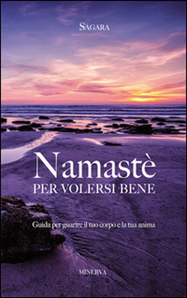Namastè per volersi bene. Guida per guarire il tuo corpo e la tua anima - Librerie.coop Namastè per volersi bene. Guida per guarire il tuo corpo e la tua anima - Librerie.coop