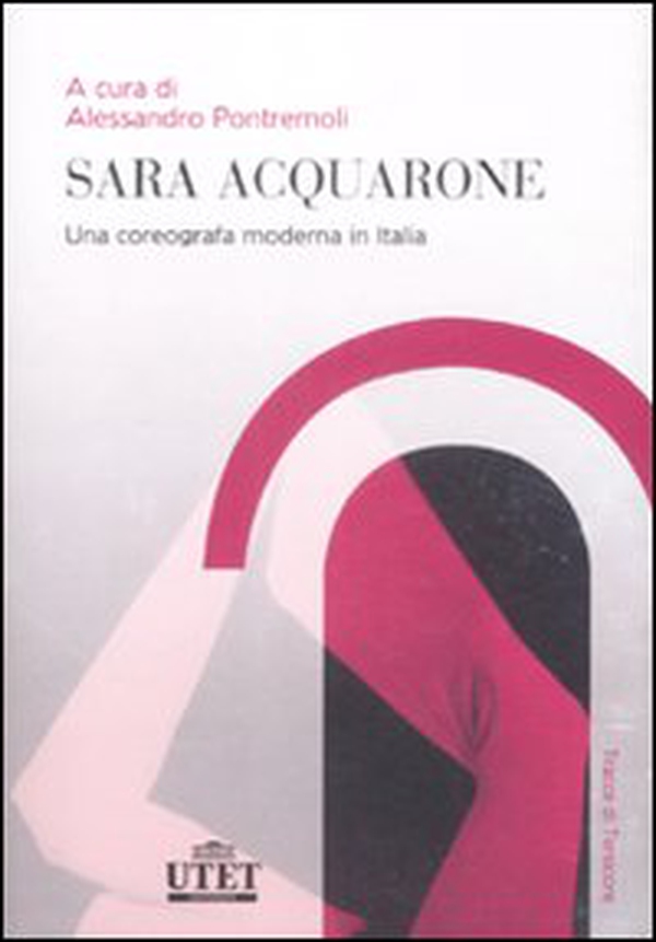 Sara Acquarone. Una coreografia moderna in Italia - Librerie.coop Sara Acquarone. Una coreografia moderna in Italia - Librerie.coop