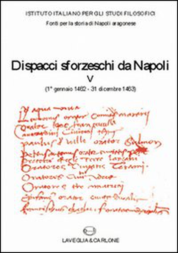 Dispacci sforzeschi da Napoli (1° gennaio 1462-31 dicembre 1463) - Librerie.coop Dispacci sforzeschi da Napoli (1° gennaio 1462-31 dicembre 1463) - Librerie.coop