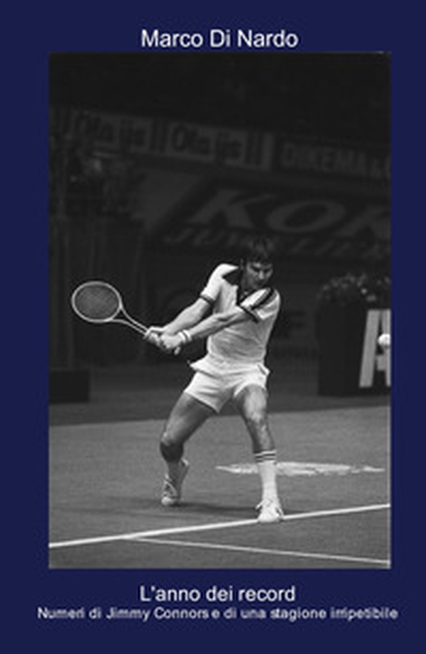 L'anno dei record. Numeri di Jimmy Connors e di una stagione irripetibile - Librerie.coop L'anno dei record. Numeri di Jimmy Connors e di una stagione irripetibile - Librerie.coop