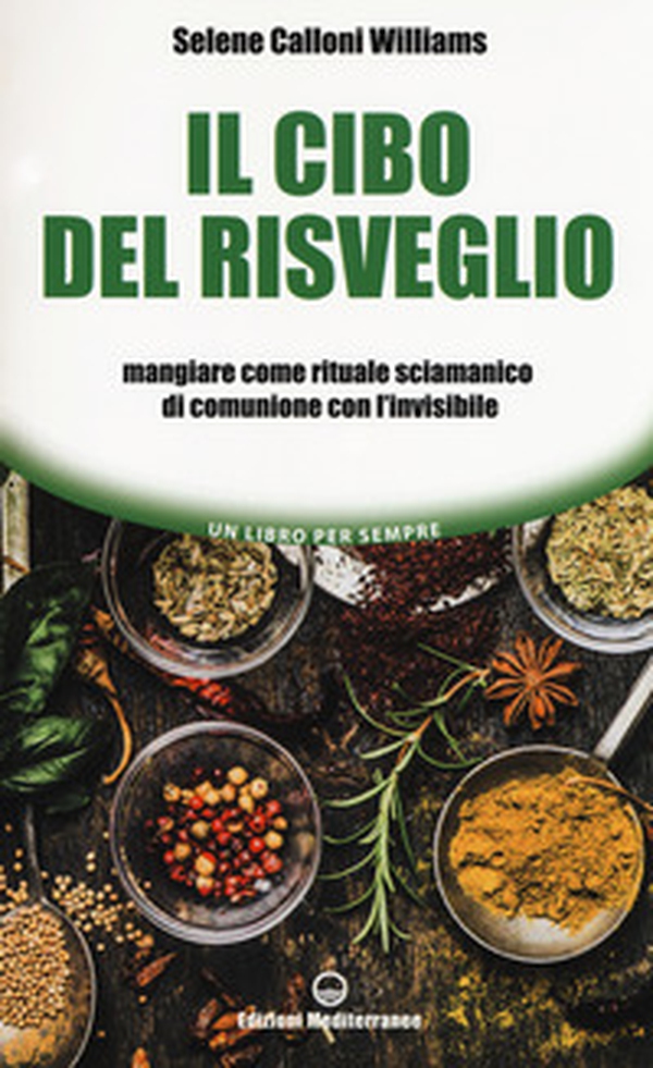 Il cibo del risveglio. Mangiare come rituale sciamanico di comunione con l'invisibile - Librerie.coop Il cibo del risveglio. Mangiare come rituale sciamanico di comunione con l'invisibile - Librerie.coop