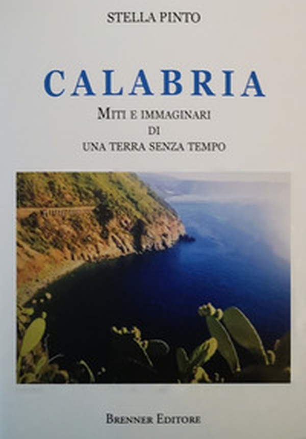 Calabria. Miti e immaginari di una terra senza tempo - Librerie.coop Calabria. Miti e immaginari di una terra senza tempo - Librerie.coop