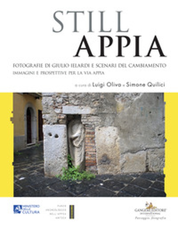 Still Appia. Fotografie di Giulio Ielardi e scenari del cambiamento. Immagini e prospettive per la via Appia - Librerie.coop Still Appia. Fotografie di Giulio Ielardi e scenari del cambiamento. Immagini e prospettive per la via Appia - Librerie.coop