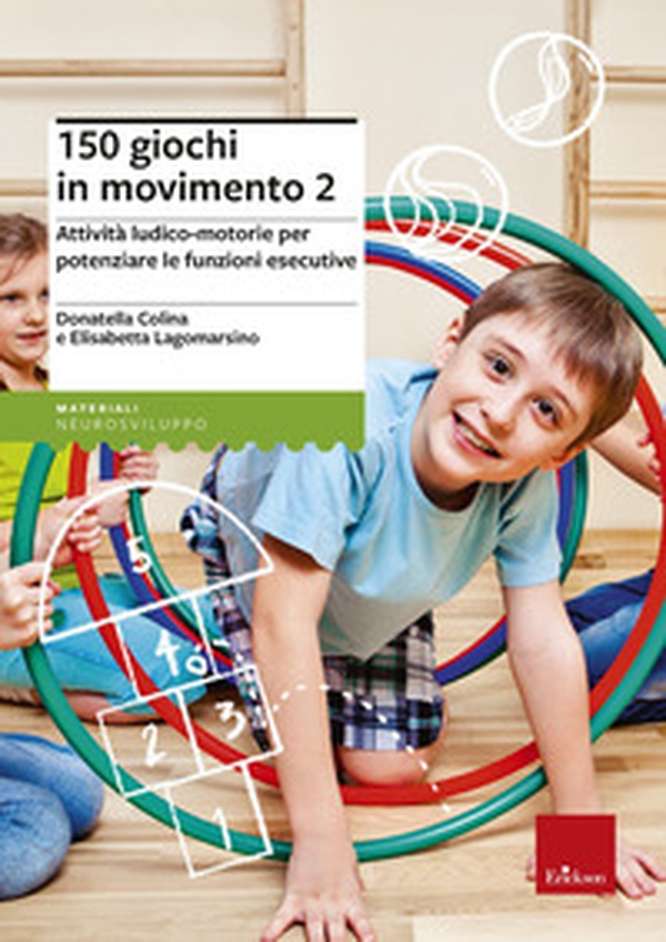150 giochi in movimento. Attività ludico-motorie per potenziare le funzioni esecutive - Librerie.coop 150 giochi in movimento. Attività ludico-motorie per potenziare le funzioni esecutive - Librerie.coop