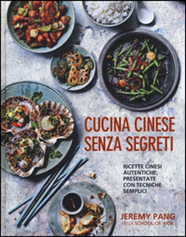 Cucina cinese senza segreti. Ricette cinesi autentiche, presentate con tecniche semplici - Librerie.coop Cucina cinese senza segreti. Ricette cinesi autentiche, presentate con tecniche semplici - Librerie.coop