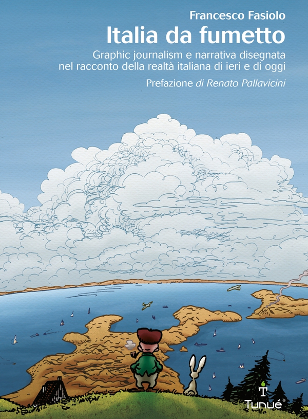 Italia da fumetto. Graphic journalism e narrativa disegnata nel racconto della realtà italiana di ieri e di oggi - Librerie.coop Italia da fumetto. Graphic journalism e narrativa disegnata nel racconto della realtà italiana di ieri e di oggi - Librerie.coop