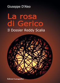 La rosa di Gerico. Il dossier Reddy Scalia - Librerie.coop